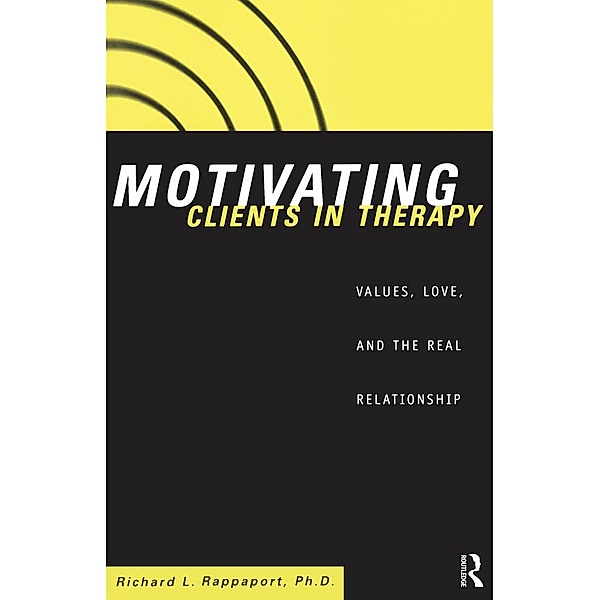 Motivating Clients in Therapy, Richard L. Rappaport
