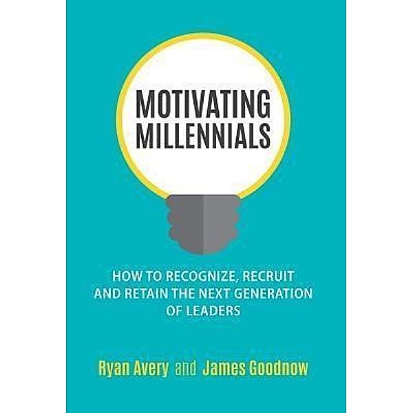 Motivating Millennials, Ryan Avery, James Goodnow