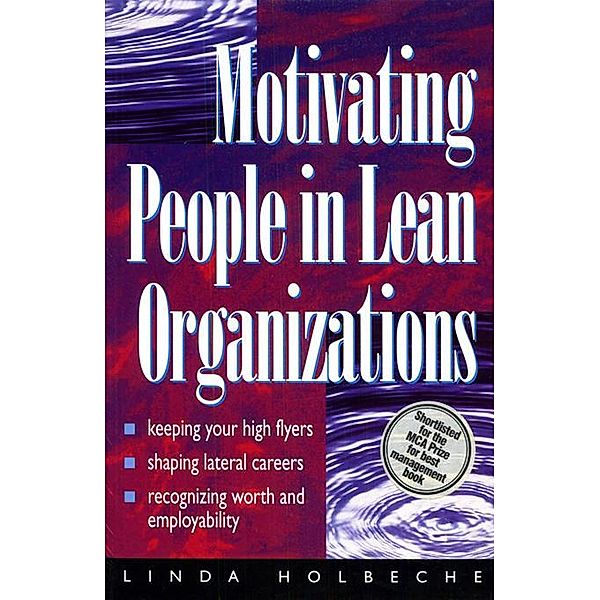 Motivating People in Lean Organizations, Linda Holbeche, Andrew Mayo