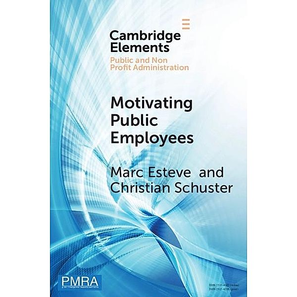 Motivating Public Employees / Elements in Public and Nonprofit Administration, Marc Esteve
