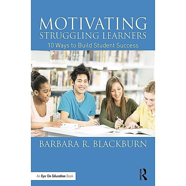 Motivating Struggling Learners, Barbara R. Blackburn
