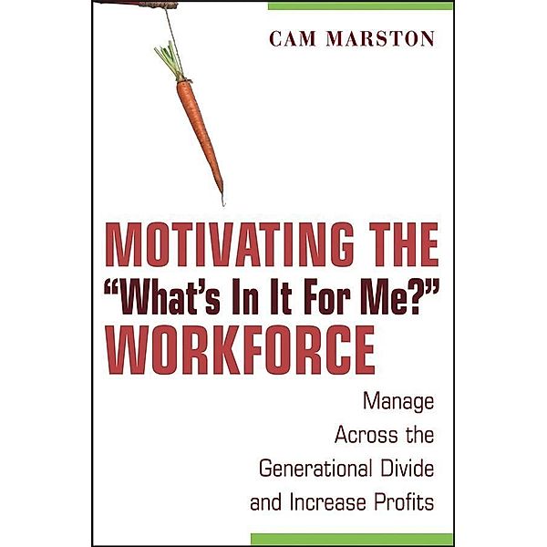 Motivating the What's In It For Me? Workforce, Cam Marston