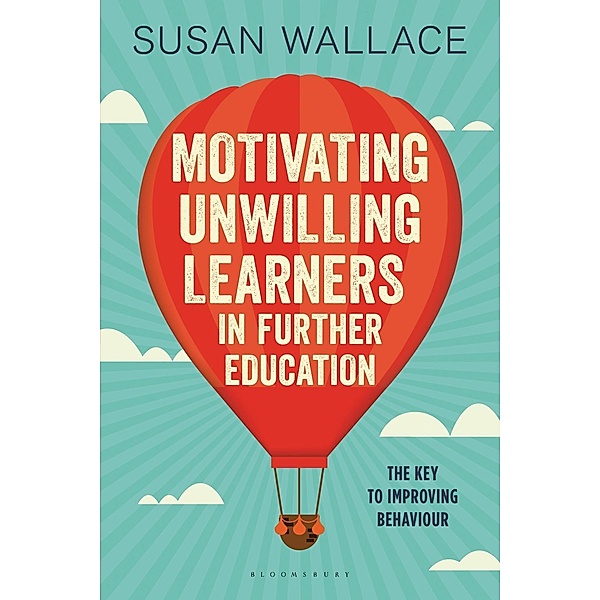 Motivating Unwilling Learners in Further Education / Bloomsbury Education, Susan Wallace