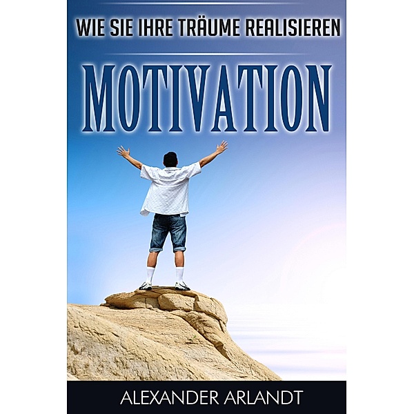 Motivation, Alexander Arlandt