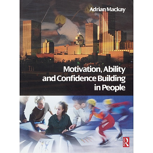 Motivation, Ability and Confidence Building in People, Adrian Mackay