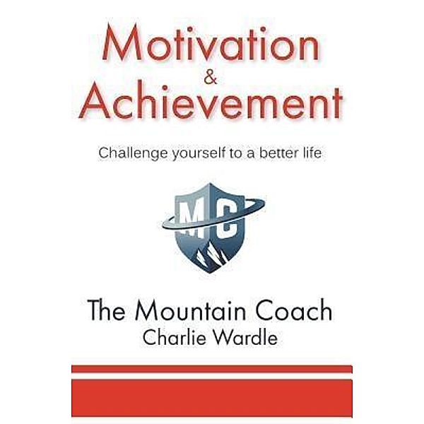Motivation & Achievement / The Mountain Coach Bd.1, Charlie Wardle
