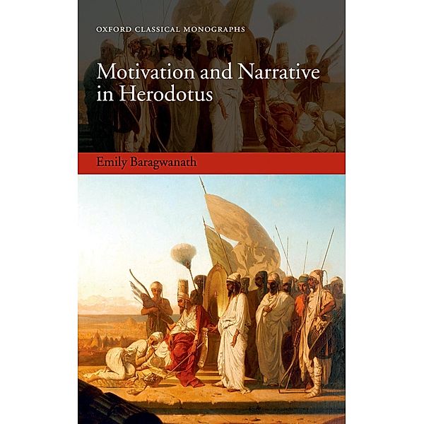 Motivation and Narrative in Herodotus / Oxford Classical Monographs, Emily Baragwanath