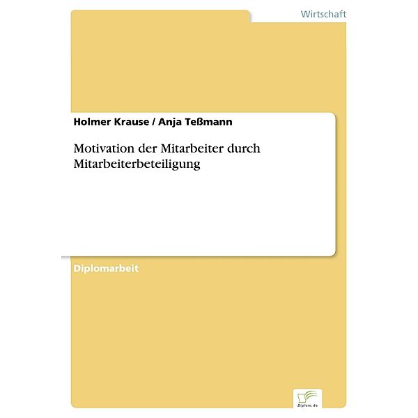 Motivation der Mitarbeiter durch Mitarbeiterbeteiligung, Holmer Krause, Anja Tessmann