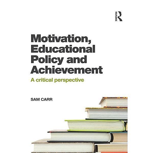 Motivation, Educational Policy and Achievement, Sam Carr