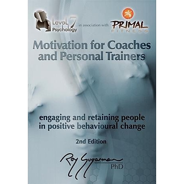 Motivation for Coaches and Personal Trainers:, Roy Sugarman PhD