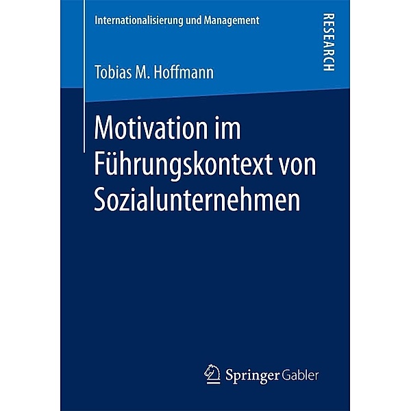 Motivation im Führungskontext von Sozialunternehmen / Internationalisierung und Management, Tobias M. Hoffmann