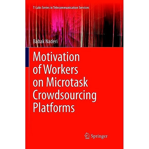 Motivation of Workers on Microtask Crowdsourcing Platforms, Babak Naderi