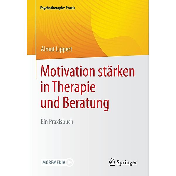 Motivation stärken in Therapie und Beratung / Psychotherapie: Praxis, Almut Lippert