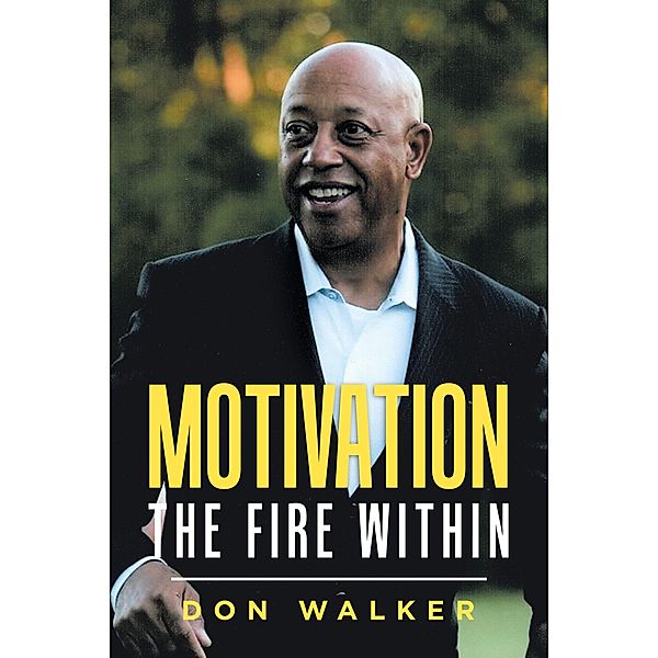 Motivation - the Fire Within, Don Walker