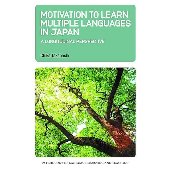 Motivation to Learn Multiple Languages in Japan / Psychology of Language Learning and Teaching Bd.19, Chika Takahashi