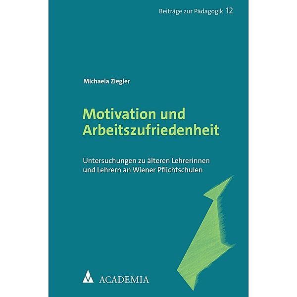 Motivation und Arbeitszufriedenheit / Beiträge zur Pädagogik Bd.12, Michaela Ziegler