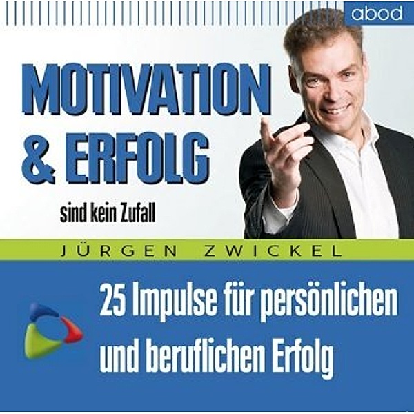 Motivation und Erfolg sind kein Zufall,Audio-CD, Jürgen Zwickel