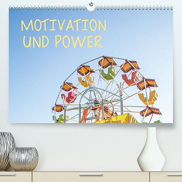 Motivation und Power (Premium, hochwertiger DIN A2 Wandkalender 2023, Kunstdruck in Hochglanz), Dietmar Scherf