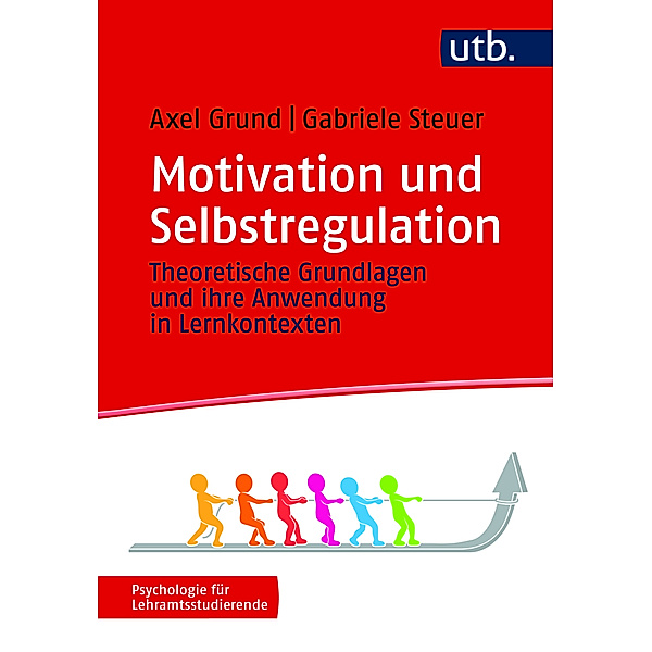 Motivation und Selbstregulation, Axel Grund, Gabriele Steuer