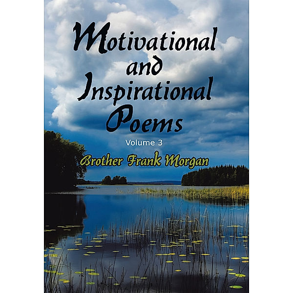 Motivational and Inspirational Poems, Volume 3, Brother Frank Morgan