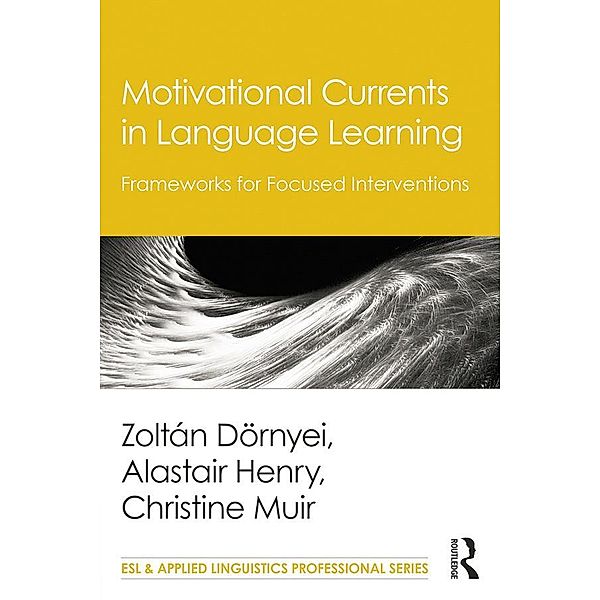 Motivational Currents in Language Learning, Zoltán Dörnyei, Alastair Henry, Christine Muir