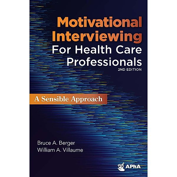 Motivational Interviewing for Healthcare Professionals, Bruce Berger, William Villaume