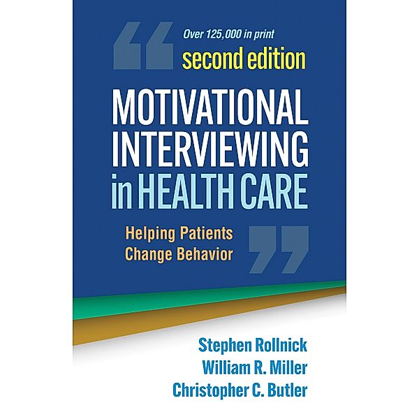 Motivational Interviewing in Health Care / Applications of Motivational Interviewing Series, Stephen Rollnick, William R. Miller, Christopher C. Butler