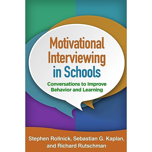 Motivational Interviewing in Schools / Applications of Motivational Interviewing Series, Stephen Rollnick, Sebastian G. Kaplan, Richard Rutschman