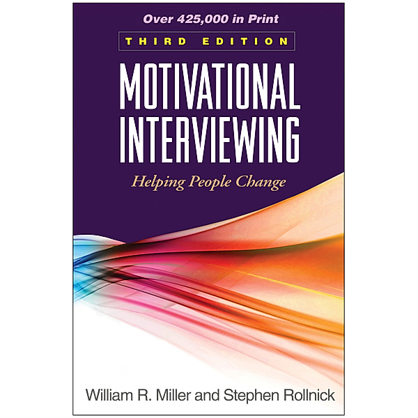 Motivational Interviewing, Third Edition, William R. Miller, Stephen Rollnick