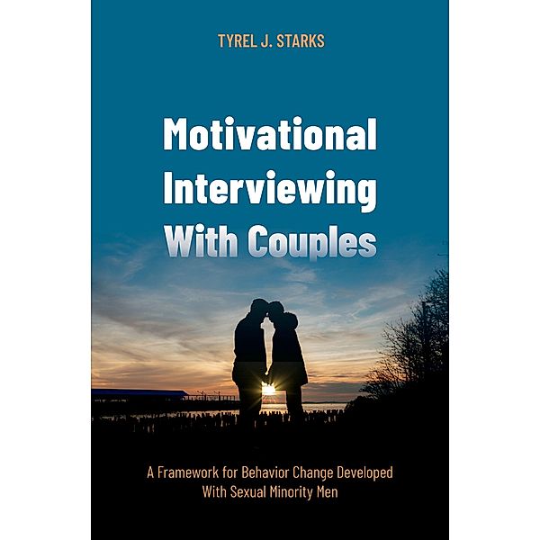 Motivational Interviewing With Couples, Tyrel J. Starks