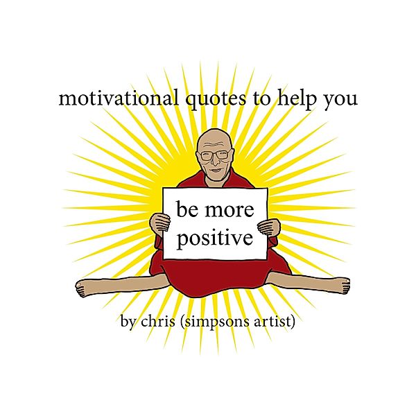 Motivational Quotes to Help You Be More Positive, Chris (Simpsons Artist)