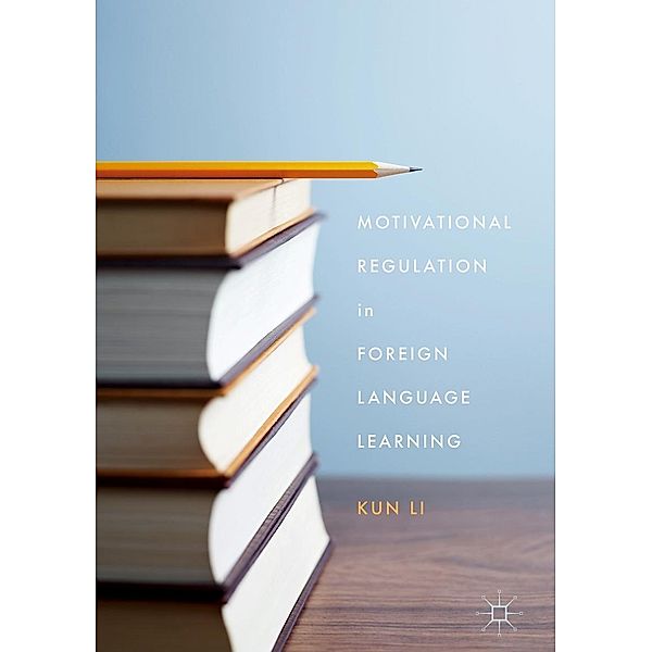 Motivational Regulation in Foreign Language Learning, Kun Li