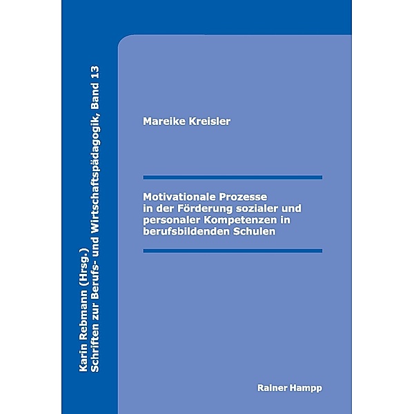 Motivationale Prozesse in der Förderung sozialer und personaler Kompetenzen in berufsbildenden Schulen, Mareike Kreisler
