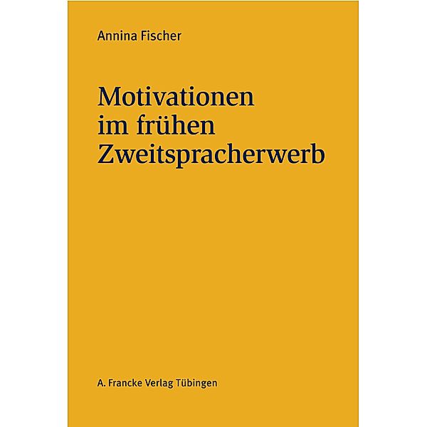 Motivationen im frühen Zweitspracherwerb / Basler Studien zur deutschen Sprache und Literatur Bd.92, Annina Fischer