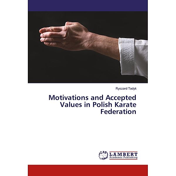 Motivations and Accepted Values in Polish Karate Federation, Ryszard Tadyk