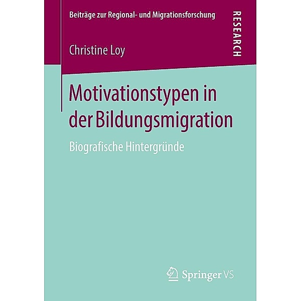 Motivationstypen in der Bildungsmigration / Beiträge zur Regional- und Migrationsforschung, Christine Loy