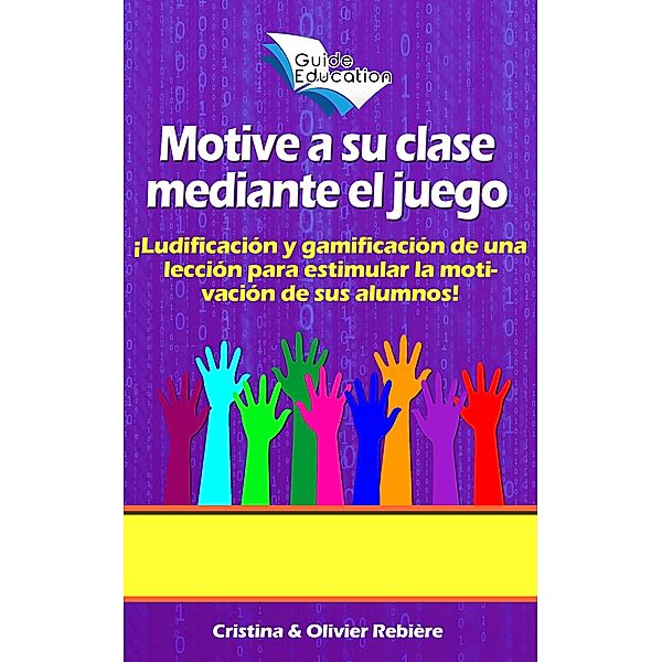 Motive a su Clase Mediante el Juego (Guide Education) / Guide Education, Olivier Rebiere, Cristina Rebiere
