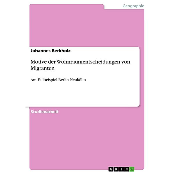 Motive der Wohnraumentscheidungen von Migranten, Johannes Berkholz