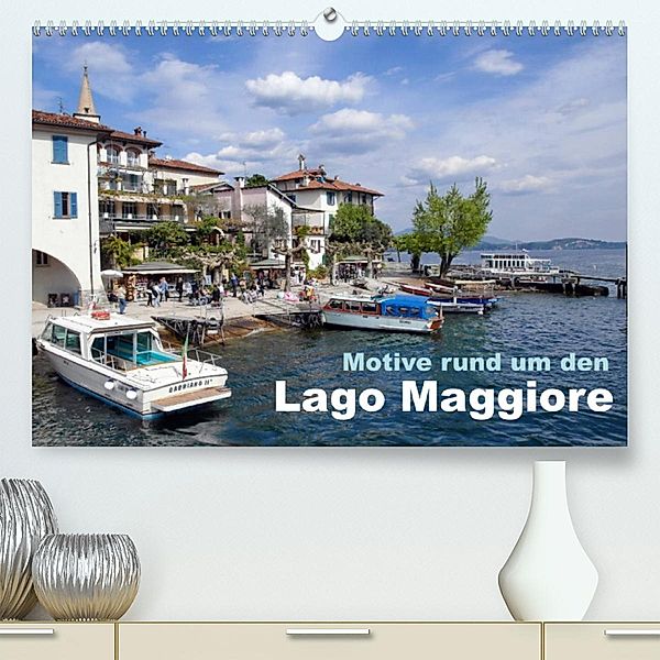 Motive rund um den See Lago Maggiore (Premium, hochwertiger DIN A2 Wandkalender 2023, Kunstdruck in Hochglanz), Werner Prescher