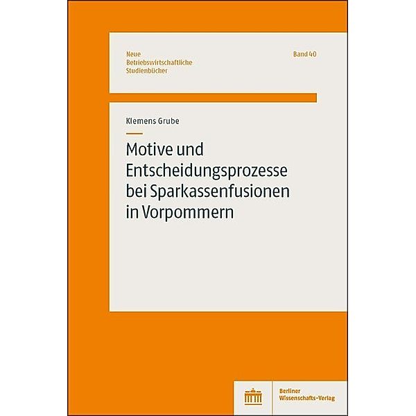 Motive und Entscheidungsprozesse bei Sparkassenfusionen in Vorpommern, Klemens Grube