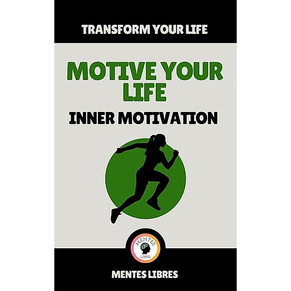 Motive Your Life - Inner Motivation, Mentes Libres