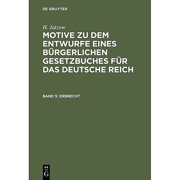 Motive zu dem Entwurfe eines Bürgerlichen Gesetzbuches für das Deutsche Reich / Band 5 / Erbrecht