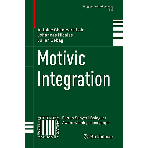 Motivic Integration, Antoine Chambert-Loir, Johannes Nicaise, Julien Sebag