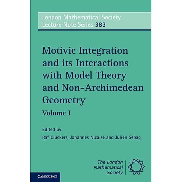 Motivic Integration and its Interactions with Model Theory and Non-Archimedean Geometry: Volume 1