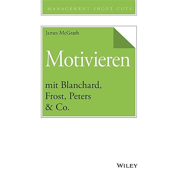 Motivieren mit Blanchard, Frost, Peters & Co., James McGrath