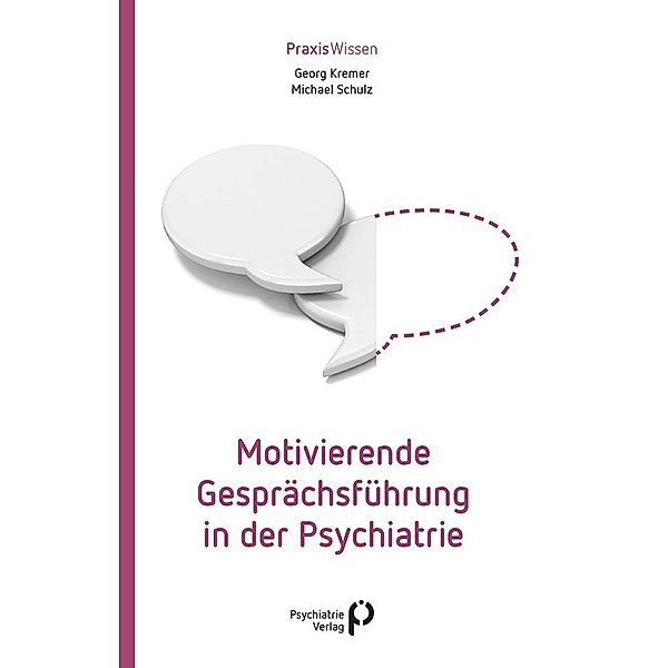 Motivierende Gesprächsführung in der Psychiatrie, Georg Kremer, Michael Schulz