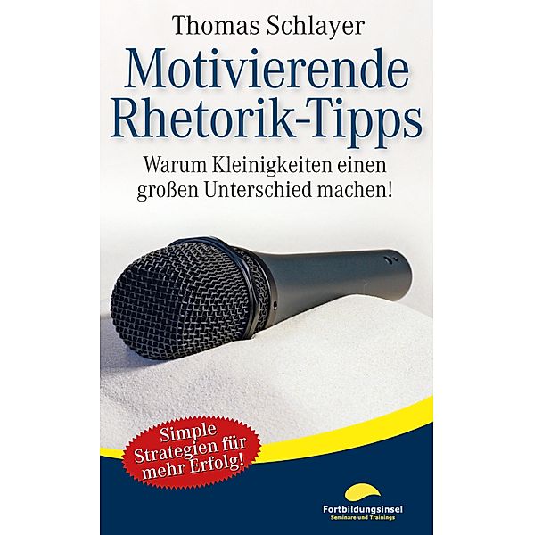 Motivierende Rhetorik-Tipps / Miniratgeber, Thomas Schlayer