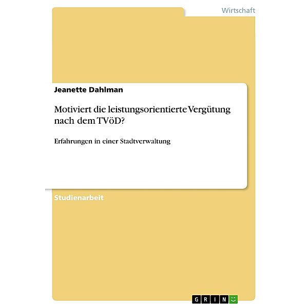 Motiviert die leistungsorientierte Vergütung nach dem TVöD?, Jeanette Dahlman