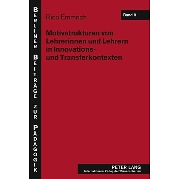 Motivstrukturen von Lehrerinnen und Lehrern in Innovations- und Transferkontexten, Rico Emmrich