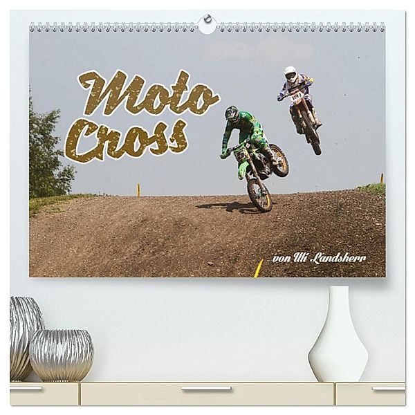 Moto Cross (hochwertiger Premium Wandkalender 2025 DIN A2 quer), Kunstdruck in Hochglanz, Calvendo, Uli Landsherr